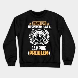 Caution This Person Have a Camping Problem Crewneck Sweatshirt